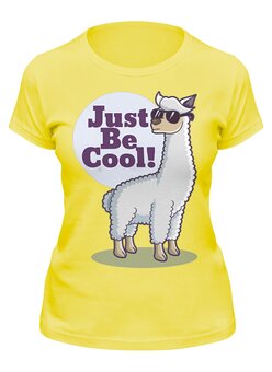 Заказать женскую футболку в Москве. Футболка классическая Just Be Cool! от ingenervolos@gmail.com - готовые дизайны и нанесение принтов.