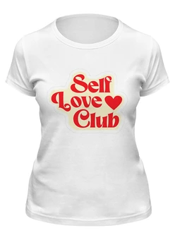 Заказать женскую футболку в Москве. Футболка классическая Self Love Club от Александр Серебренников - готовые дизайны и нанесение принтов.