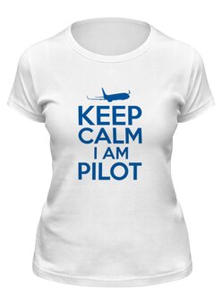 Заказать женскую футболку в Москве. Футболка классическая KEEP CALM I'm a pilot - Boeing 737 от SkyWay Aviation Clothing RUS  - готовые дизайны и нанесение принтов.