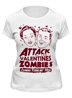 Заказать женскую футболку в Москве. Футболка классическая Attack of The Valentine's Zombies от geekbox - готовые дизайны и нанесение принтов.