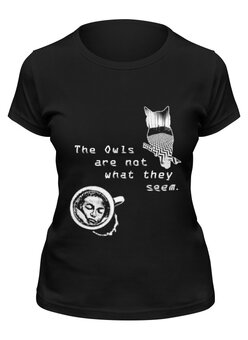 Заказать женскую футболку в Москве. Футболка классическая The owls are not what they seem от stramtsova - готовые дизайны и нанесение принтов.