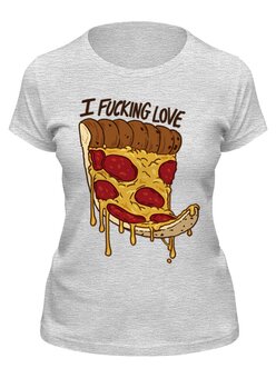 Заказать женскую футболку в Москве. Футболка классическая Я чертовски люблю пиццу  от Nos  - готовые дизайны и нанесение принтов.