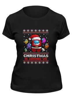Заказать женскую футболку в Москве. Футболка классическая Christmas Is Among Us от El Fox - готовые дизайны и нанесение принтов.