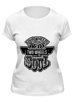 Заказать женскую футболку в Москве. Футболка классическая Two Wheels Move The Soul от direktar94 - готовые дизайны и нанесение принтов.