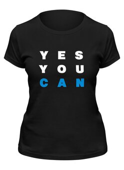 Заказать женскую футболку в Москве. Футболка классическая YES YOU CAN от Startech.vc  - готовые дизайны и нанесение принтов.