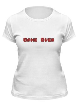 Заказать женскую футболку в Москве. Футболка классическая Game over от THE_NISE  - готовые дизайны и нанесение принтов.