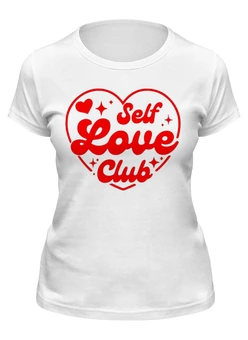 Заказать женскую футболку в Москве. Футболка классическая Self Love Club от Александр Серебренников - готовые дизайны и нанесение принтов.