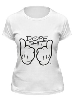 Заказать женскую футболку в Москве. Футболка классическая Dope SHIT от Sergio Happy - готовые дизайны и нанесение принтов.