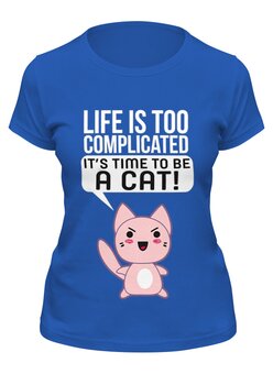 Заказать женскую футболку в Москве. Футболка классическая Life Cat от coolmag - готовые дизайны и нанесение принтов.