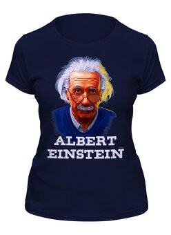 Заказать женскую футболку в Москве. Футболка классическая ★Albert Einstein★ от balden - готовые дизайны и нанесение принтов.