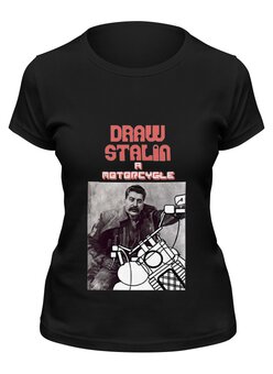 Заказать женскую футболку в Москве. Футболка классическая Байкер Сталин от denis01001 - готовые дизайны и нанесение принтов.