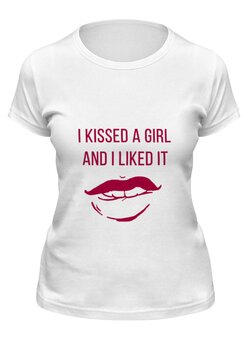 Заказать женскую футболку в Москве. Футболка классическая I KISSED A GIRL AND I LIKED IT от td-1991@yandex.ru - готовые дизайны и нанесение принтов.
