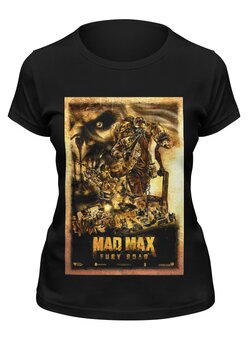 Заказать женскую футболку в Москве. Футболка классическая Mad Max / Безумный Макс от KinoArt - готовые дизайны и нанесение принтов.