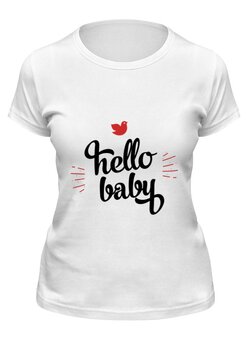 Заказать женскую футболку в Москве. Футболка классическая Hello baby от zen4@bk.ru - готовые дизайны и нанесение принтов.