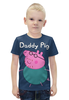 Заказать детскую футболку в Москве. Футболка с полной запечаткой для мальчиков Daddy Pig  от ПРИНТЫ ПЕЧАТЬ  - готовые дизайны и нанесение принтов.