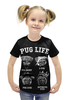 Заказать детскую футболку в Москве. Футболка с полной запечаткой для девочек Pug life  от ПРИНТЫ ПЕЧАТЬ  - готовые дизайны и нанесение принтов.