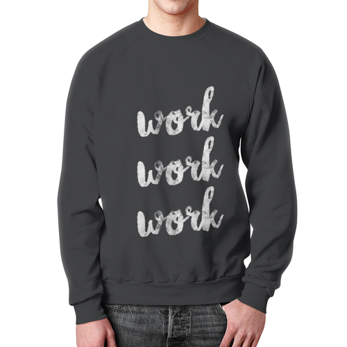 Заказать свитшот в Москве. Свитшот мужской с полной запечаткой Work work от Hop Shop - готовые дизайны и нанесение принтов.