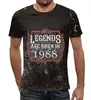 Заказать мужскую футболку в Москве. Футболка с полной запечаткой (мужская) Legends Are Born In 1988 от tutik_mutik@mail.ru - готовые дизайны и нанесение принтов.