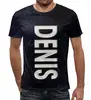 Заказать мужскую футболку в Москве. Футболка с полной запечаткой (мужская) Денис от weeert - готовые дизайны и нанесение принтов.