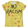 Заказать мужскую футболку в Москве. Футболка с полной запечаткой (мужская) NO racism  от T-shirt print  - готовые дизайны и нанесение принтов.