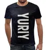 Заказать мужскую футболку в Москве. Футболка с полной запечаткой (мужская) имя Юрий от weeert - готовые дизайны и нанесение принтов.