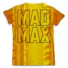Заказать мужскую футболку в Москве. Футболка с полной запечаткой (мужская) Mad Max от balden - готовые дизайны и нанесение принтов.