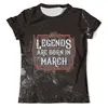 Заказать мужскую футболку в Москве. Футболка с полной запечаткой (мужская) Legends Are Born In March от tutik_mutik@mail.ru - готовые дизайны и нанесение принтов.