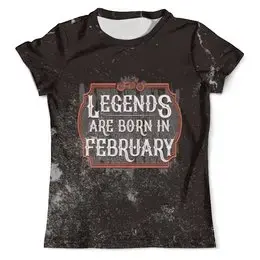 Заказать мужскую футболку в Москве. Футболка с полной запечаткой (мужская) Legends Are Born In February от tutik_mutik@mail.ru - готовые дизайны и нанесение принтов.