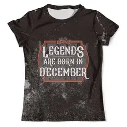 Заказать мужскую футболку в Москве. Футболка с полной запечаткой (мужская) Legends Are Born In December от tutik_mutik@mail.ru - готовые дизайны и нанесение принтов.
