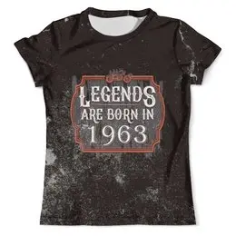 Заказать мужскую футболку в Москве. Футболка с полной запечаткой (мужская) Legends Are Born In 1963 от tutik_mutik@mail.ru - готовые дизайны и нанесение принтов.