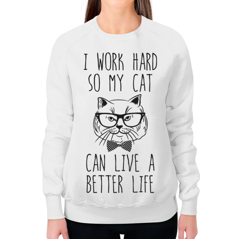 Printio Свитшот женский с полной запечаткой I work hard sorosiak carlie my life as a cat