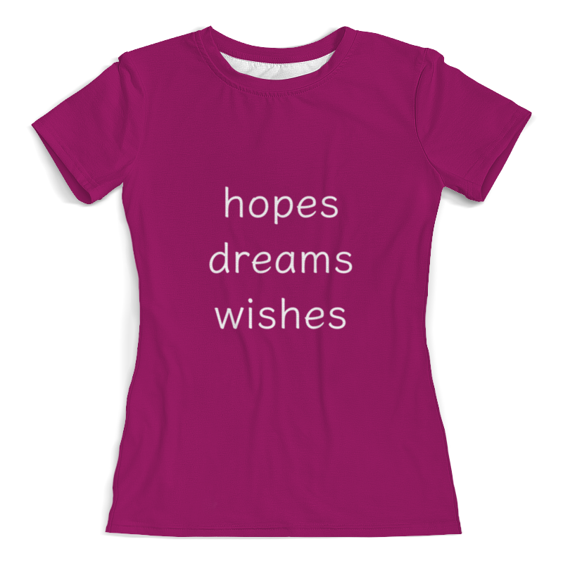 Printio Футболка с полной запечаткой (женская) Hopes, dreams, wishes printio кружка hopes dreams wishes