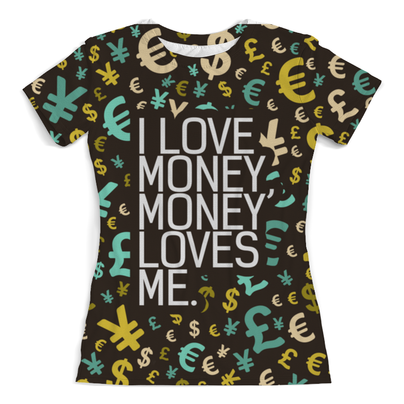 Printio Футболка с полной запечаткой (женская) I love money, money loves me printio футболка с полной запечаткой женская money