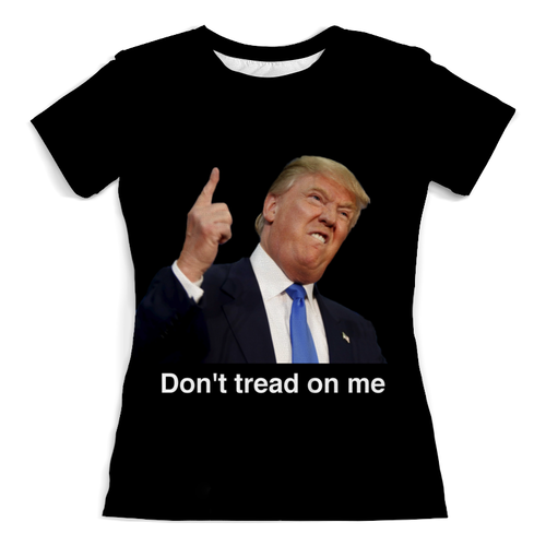 Заказать женскую футболку в Москве. Футболка с полной запечаткой (женская) Don't tread on me Трамп от Александр - готовые дизайны и нанесение принтов.
