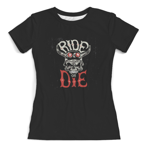 Заказать женскую футболку в Москве. Футболка с полной запечаткой (женская) Ride die от THE_NISE  - готовые дизайны и нанесение принтов.