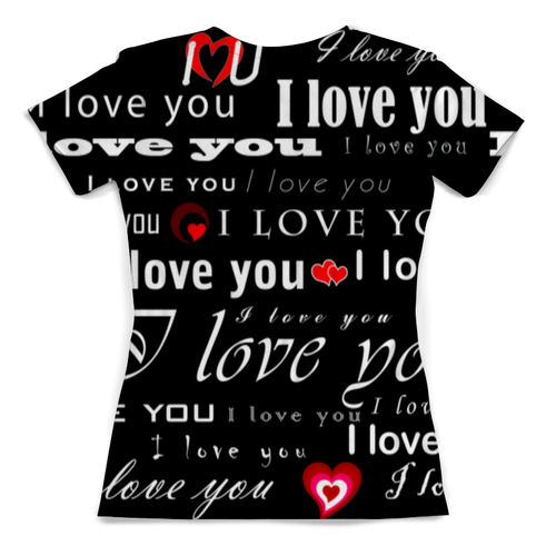 Заказать женскую футболку в Москве. Футболка с полной запечаткой (женская) Love You от THE_NISE  - готовые дизайны и нанесение принтов.