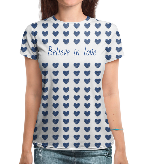 Заказать женскую футболку в Москве. Футболка с полной запечаткой (женская) Believe in love от Sofia  - готовые дизайны и нанесение принтов.
