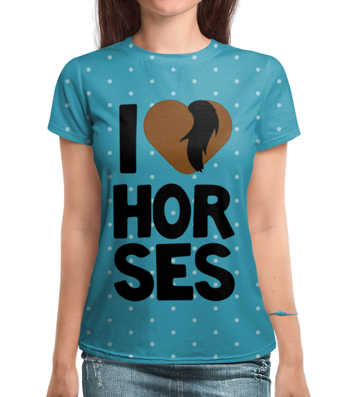 Заказать женскую футболку в Москве. Футболка с полной запечаткой (женская) Я люблю лошадей от Antaya - готовые дизайны и нанесение принтов.