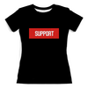 Заказать женскую футболку в Москве. Футболка с полной запечаткой (женская)  Support от THE_NISE  - готовые дизайны и нанесение принтов.
