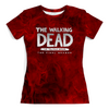 Заказать женскую футболку в Москве. Футболка с полной запечаткой (женская) The Walking Dead от THE_NISE  - готовые дизайны и нанесение принтов.