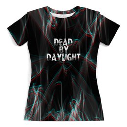 Заказать женскую футболку в Москве. Футболка с полной запечаткой (женская) Dead by Daylight от THE_NISE  - готовые дизайны и нанесение принтов.