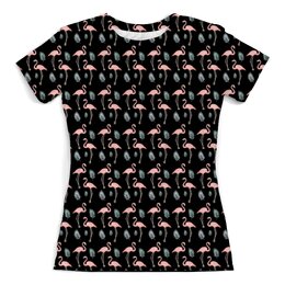 Заказать женскую футболку в Москве. Футболка с полной запечаткой (женская) Фламинго от nadegda - готовые дизайны и нанесение принтов.