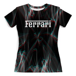 Заказать женскую футболку в Москве. Футболка с полной запечаткой (женская) Ferrari от THE_NISE  - готовые дизайны и нанесение принтов.