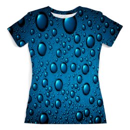 Заказать женскую футболку в Москве. Футболка с полной запечаткой (женская) Капли воды от THE_NISE  - готовые дизайны и нанесение принтов.