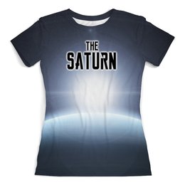 Заказать женскую футболку в Москве. Футболка с полной запечаткой (женская) The Saturn (The Planet) от ISliM - готовые дизайны и нанесение принтов.