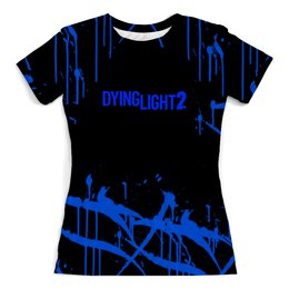 Заказать женскую футболку в Москве. Футболка с полной запечаткой (женская) Dying Light 2 от THE_NISE  - готовые дизайны и нанесение принтов.