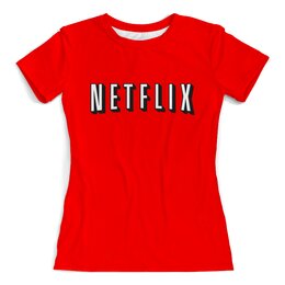 Заказать женскую футболку в Москве. Футболка с полной запечаткой (женская) Netflix от Павел Павел - готовые дизайны и нанесение принтов.