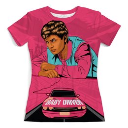 Заказать женскую футболку в Москве. Футболка с полной запечаткой (женская) Baby Driver от balden - готовые дизайны и нанесение принтов.