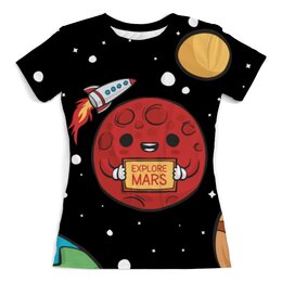 Заказать женскую футболку в Москве. Футболка с полной запечаткой (женская) Explore Mars от The Spaceway  - готовые дизайны и нанесение принтов.