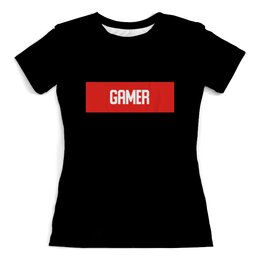 Заказать женскую футболку в Москве. Футболка с полной запечаткой (женская) Gamer от THE_NISE  - готовые дизайны и нанесение принтов.